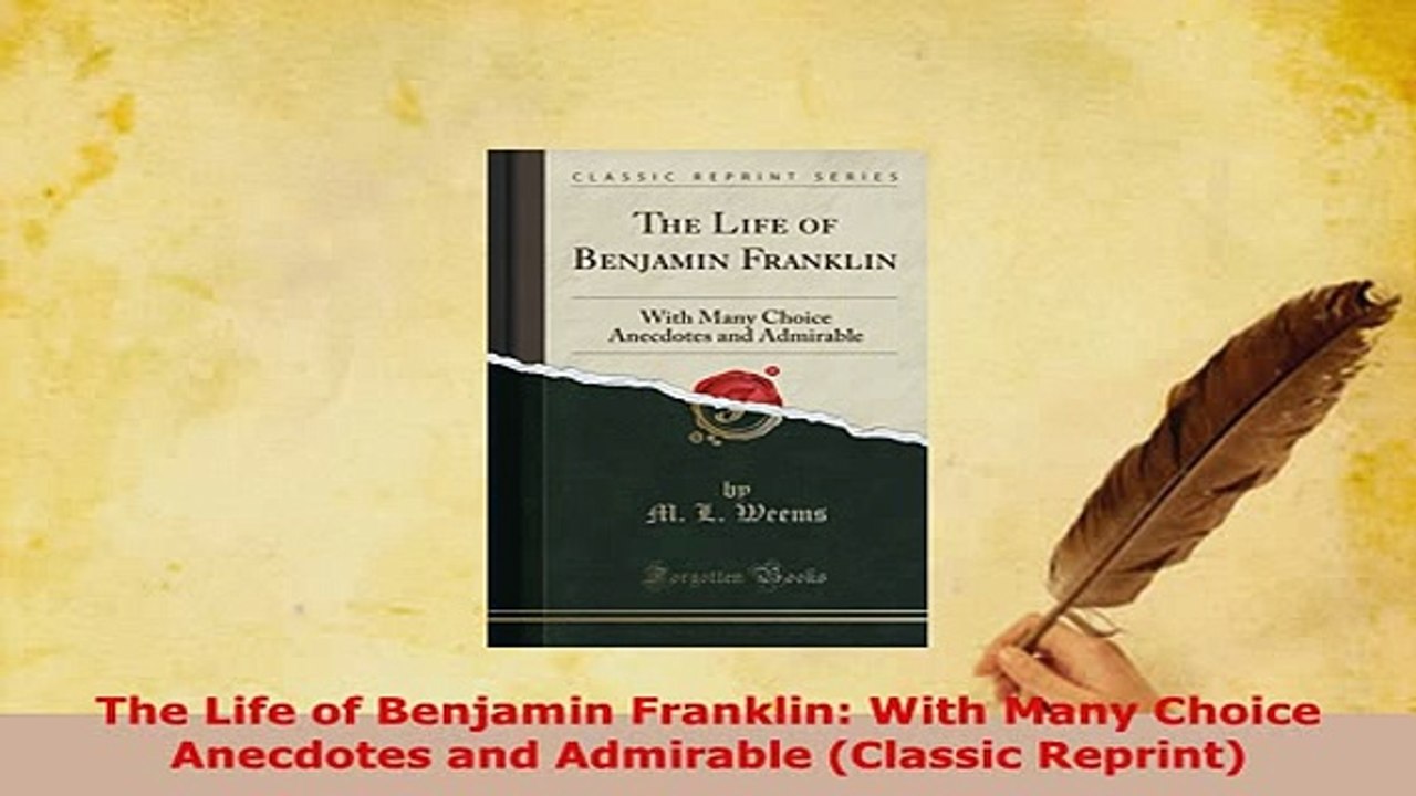 Download  The Life of Benjamin Franklin With Many Choice Anecdotes and Admirable Classic Reprint Download Full Ebook