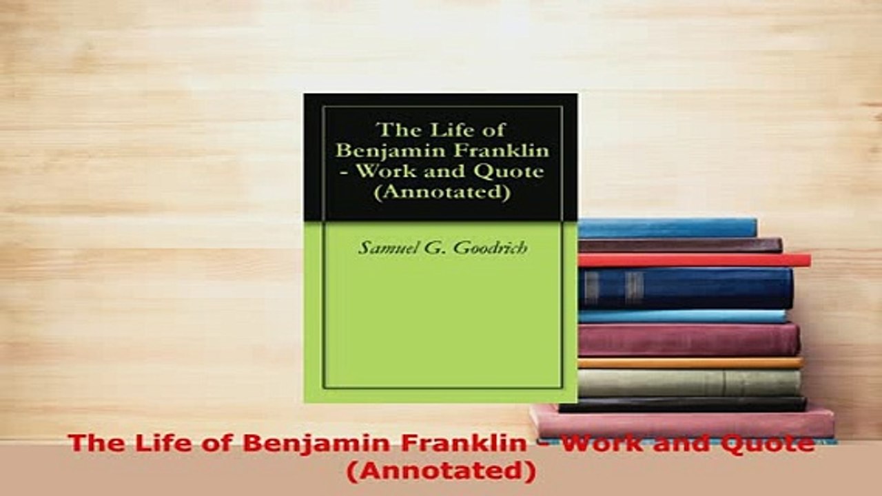 PDF  The Life of Benjamin Franklin  Work and Quote Annotated PDF Full Ebook