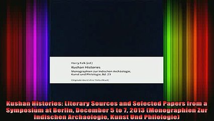 Download  Kushan Histories Literary Sources and Selected Papers from a Symposium at Berlin December Full EBook Free