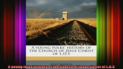 Read  A young folks history of the Church of Jesus Christ of LDS  Full EBook