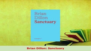 Download  Brian Dillon Sanctuary Download Full Ebook