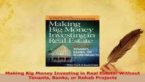 PDF  Making Big Money Investing in Real Estate Without Tenants Banks or Rehab Projects Download Online