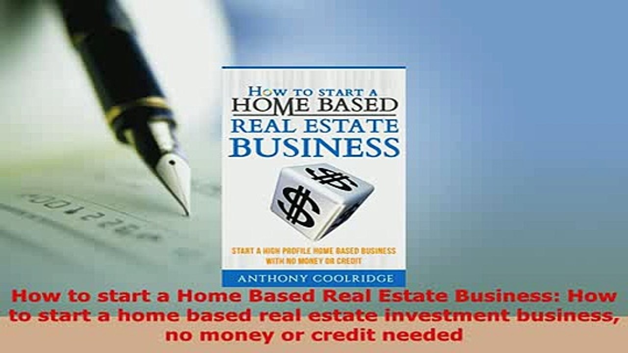 PDF  How to start a Home Based Real Estate Business How to start a home based real estate Download Full Ebook