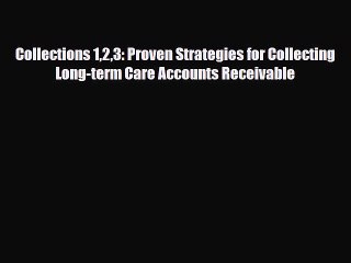 [PDF] Collections 123: Proven Strategies for Collecting Long-term Care Accounts Receivable