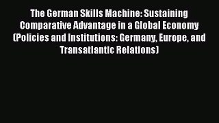 Read The German Skills Machine: Sustaining Comparative Advantage in a Global Economy (Policies