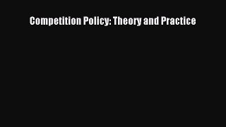 Read Competition Policy: Theory and Practice Ebook Free