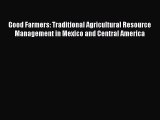 Read Good Farmers: Traditional Agricultural Resource Management in Mexico and Central America