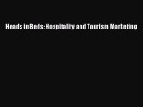 Download Heads in Beds: Hospitality and Tourism Marketing Ebook Free