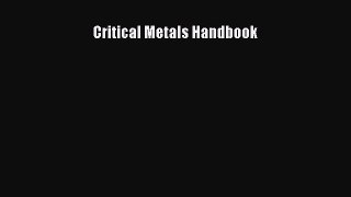 Read Critical Metals Handbook Ebook Free