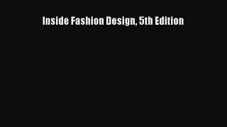 Read Inside Fashion Design 5th Edition Ebook Free