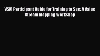 Download VSM Participant Guide for Training to See: A Value Stream Mapping Workshop PDF Free