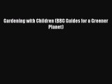 Download Gardening with Children (BBG Guides for a Greener Planet) PDF Online