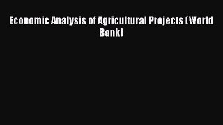 Read Economic Analysis of Agricultural Projects (World Bank) Ebook Free