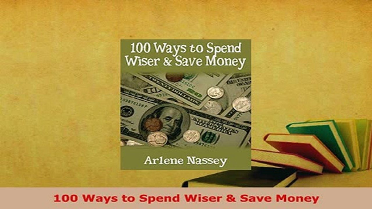 Download  100 Ways to Spend Wiser  Save Money PDF Book Free