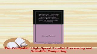 PDF  Pax Computer HighSpeed Parallel Processing and Scientific Computing  Read Online