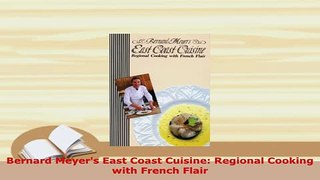 PDF  Bernard Meyers East Coast Cuisine Regional Cooking with French Flair Ebook