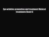 [PDF] Eye wrinkles prevention and treatment (Natural treatments Book 4) Read Online