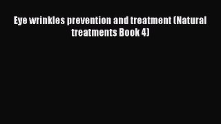 [PDF] Eye wrinkles prevention and treatment (Natural treatments Book 4) Read Online