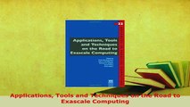 Download  Applications Tools and Techniques on the Road to Exascale Computing  EBook
