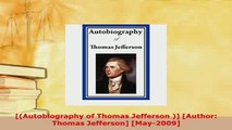 PDF  Autobiography of Thomas Jefferson  Author Thomas Jefferson May2009 Download Full Ebook