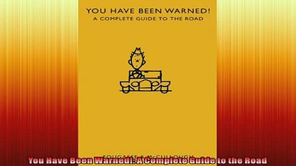 READ book  You Have Been Warned A Complete Guide to the Road  DOWNLOAD ONLINE