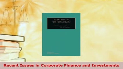 PDF  Recent Issues in Corporate Finance and Investments Read Full Ebook