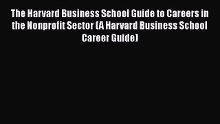 [Read book] The Harvard Business School Guide to Careers in the Nonprofit Sector (A Harvard