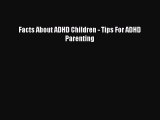 Download Facts About ADHD Children - Tips For ADHD Parenting  Read Online