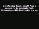 PDF Autism Parenting Magazine Issue 19 - Power of Language: Fun tips from Jennifer OToole Motivating