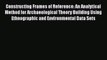 [PDF] Constructing Frames of Reference: An Analytical Method for Archaeological Theory Building