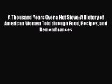 [PDF] A Thousand Years Over a Hot Stove: A History of American Women Told through Food Recipes