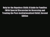 Read Help for the Hopeless Child: A Guide for Families (With Special Discussion for Assessing