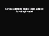 Download Surgical Attending Rounds (Dyke Surgical Attending Rounds) PDF Free