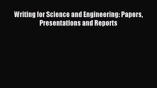 [Read PDF] Writing for Science and Engineering: Papers Presentations and Reports Download Free