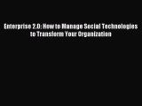 [Read PDF] Enterprise 2.0: How to Manage Social Technologies to Transform Your Organization