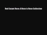 Download Red Carpet Rose: A Rose is Rose Collection PDF Free