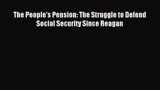 Read The People's Pension: The Struggle to Defend Social Security Since Reagan Ebook Free