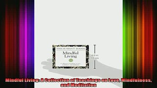 Read  Mindful Living A Collection of Teachings on Love Mindfulness and Meditation  Full EBook