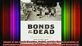 Read  Bonds of the Dead Temples Burial and the Transformation of Contemporary Japanese Buddhism  Full EBook