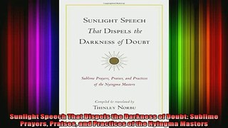 Read  Sunlight Speech That Dispels the Darkness of Doubt Sublime Prayers Praises and Practices  Full EBook