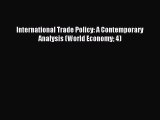 Read International Trade Policy: A Contemporary Analysis (World Economy 4) Ebook Online