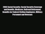 [PDF] 2004 Social Security: Social Security Coverage and Benefits Medicare Railroad Retirement