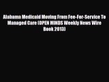 [PDF] Alabama Medicaid Moving From Fee-For-Service To Managed Care (OPEN MINDS Weekly News