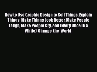 Download How to Use Graphic Design to Sell Things Explain Things Make Things Look Better Make