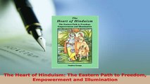 PDF  The Heart of Hinduism The Eastern Path to Freedom Empowerment and Illumination  EBook