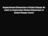 Download Organizational Dimensions of Global Change: No Limits to Cooperation (Human Dimensions