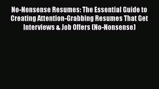 [Read book] No-Nonsense Resumes: The Essential Guide to Creating Attention-Grabbing Resumes