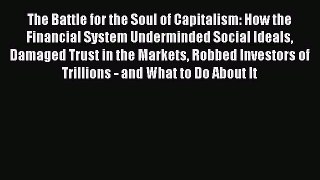 Read The Battle for the Soul of Capitalism: How the Financial System Underminded Social Ideals