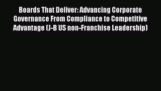 Read Boards That Deliver: Advancing Corporate Governance From Compliance to Competitive Advantage