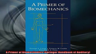 Free PDF Downlaod  A Primer of Biomechanics Springer Handbook of Auditory  DOWNLOAD ONLINE